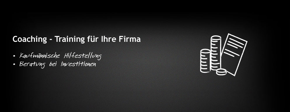 Coaching - Training f&uuml;r Ihre Firma  |  Kaufm&auml;nnische Hilfestellung  |  Beratung bei Investitionen