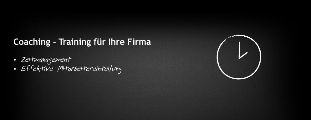 Coaching - Training f&uuml;r Ihre Firma  |  Zeitmanagement  |  Effektive Mitarbeitereinteilung