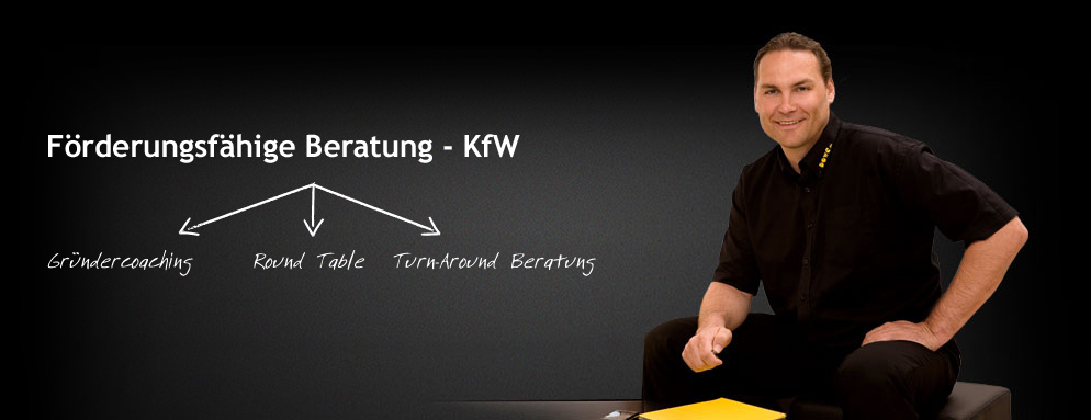 F&ouml;rderungsf&auml;hige Beratung - KfW  |  Gr&uuml;ndercoaching  |  Round Table  |  Turn-Around Beratung